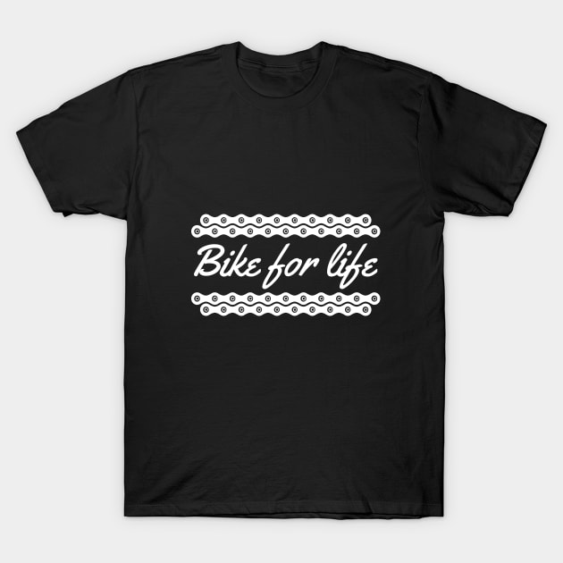 Bike for life (White Text) T-Shirt by p3p3ncil